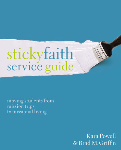 Sticky Faith Service Guide Moving Students from Mission Trips to Missional Living