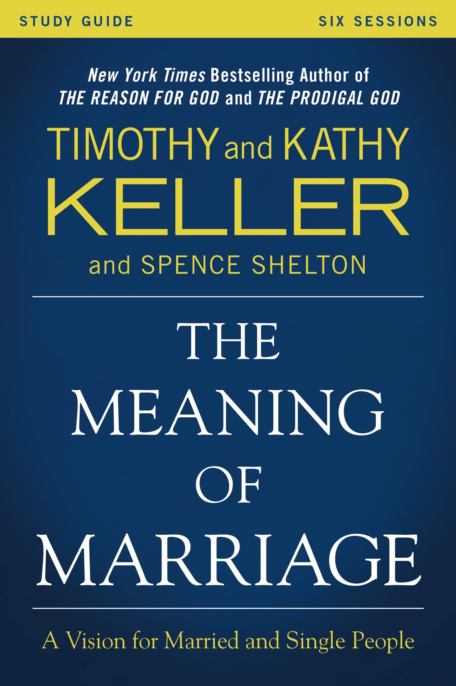 The Meaning of Marriage Study Guide: A Vision for Married and Unmarried People