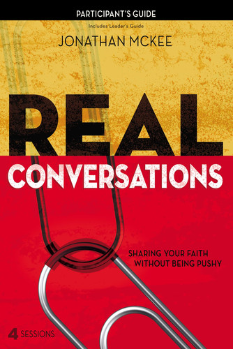 Real Conversations Participant's Guide Sharing Your Faith Without Being Pushy