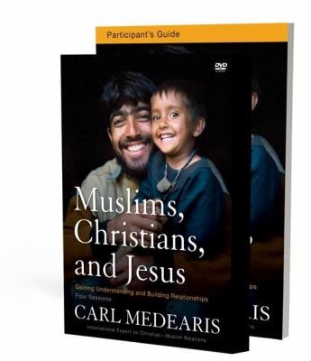 Muslims Christians And Jesus Participants Guide Gaining Understanding And Building Relationships Carl Medearis