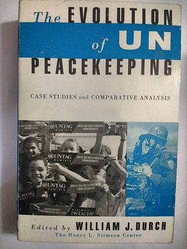 The Evolution of UN Peacekeeping Case Studies and Comparative Analysis