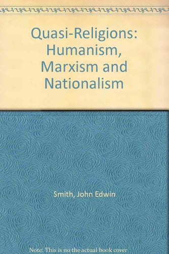 Quasi-religions Humanism, Marxism, and Nationalism