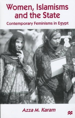 Women, Islamisms, and the State Contemporary Feminisms in Egypt