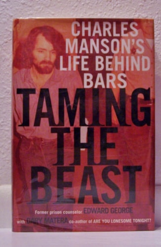 Taming the Beast Charles Manson's Life Behind Bars