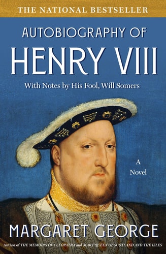 The Autobiography of Henry VIII With Notes by His Fool, Will Somers