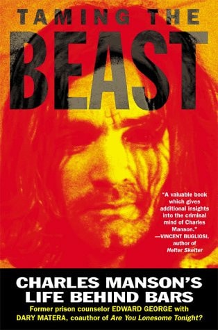 Taming the Beast Charles Manson's Life Behind Bars