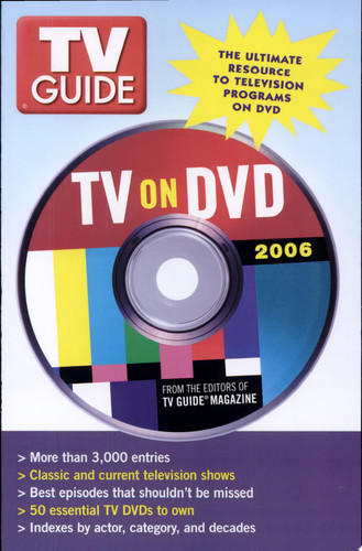 TV Guide: TV on DVD 2006 The Ultimate Resource to Television Programs on DVD
