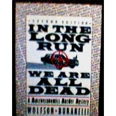 In the Long Run We Are All Dead: a Macroeconomics Murder Mystery