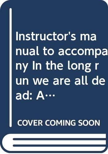 Instructor's Manual to Accompany : In the Long Run We are All Dead A Macroeconomics Murder Mystery