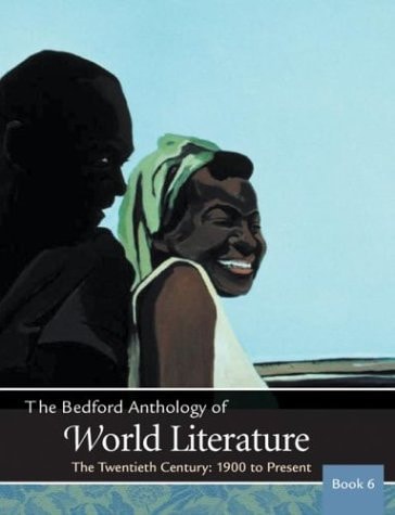 The Bedford Anthology of World Literature, Book 6, High School Binding The Twentieth Century, 1900-Present