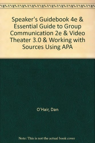 A Speaker's Guidebook/ The Essential Guide to Group Communication/ Working With Sources Using APA