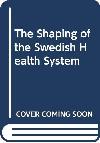 The Shaping of the Swedish Health System