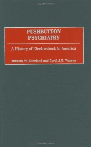Pushbutton Psychiatry: A History of Electroshock in America