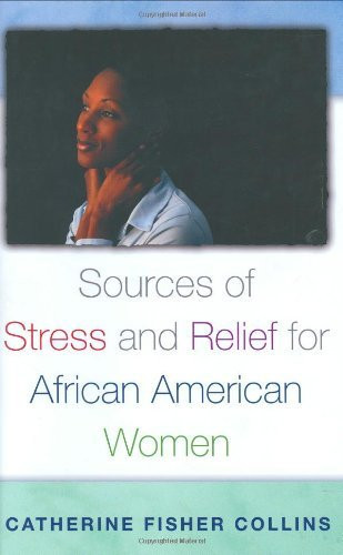 Sources of Stress and Relief for African American Women (Race and Ethnicity in Pyschology)