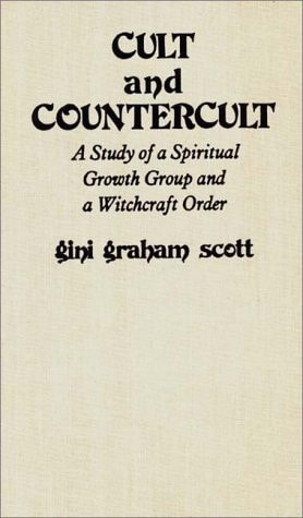 Cult and Countercult: A Study of a Spiritual Growth Group and a Witchcraft Order (Controversies in Science)