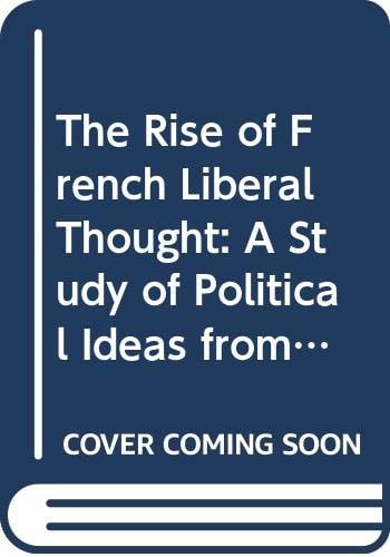 French Liberal Thought in the Eighteenth Century A Study of Political Ideas from Bayle to Condorcet