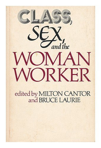 Class, Sex, and the Woman Worker