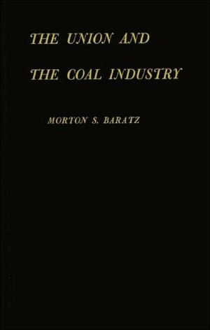 The Union and the Coal Industry (Yale Studies in Economics)