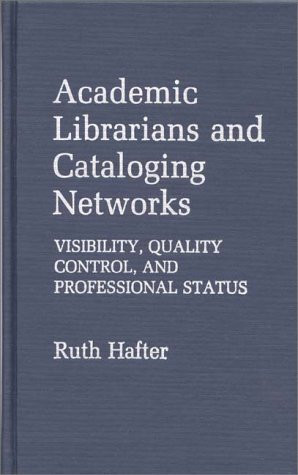 Academic Librarians and Cataloging Networks Visibility, Quality Control, and Professional Status
