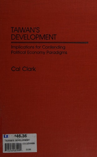 Taiwan's Development: Implications for Contending Political Economy Paradigms (Contributions in Economics and Economic History)