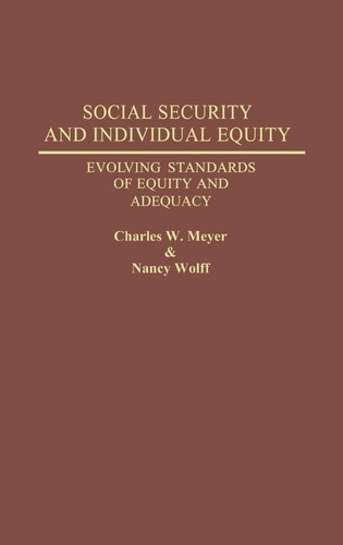 Social Security and Individual Equity: Evolving Standards of Equity and Adequacy (Studies in Social Welfare Policies and Programs)