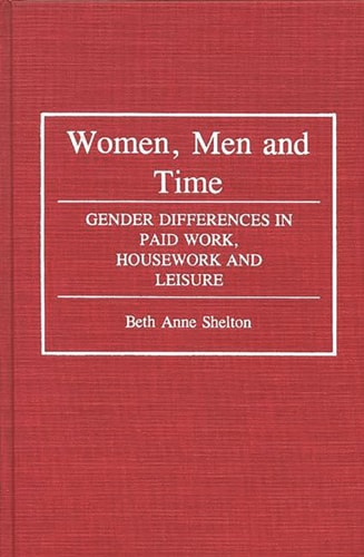 Women, Men, and Time Gender Difference in Paid Work, Housework and Leisure