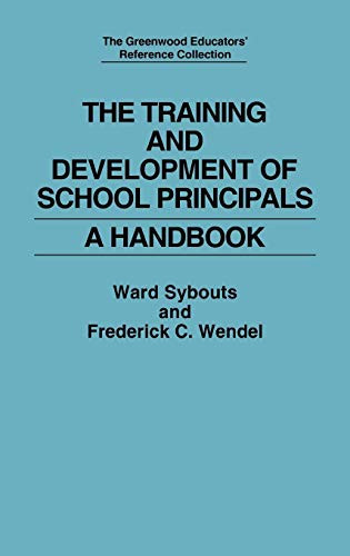 The Training and Development of School Principals: A Handbook (The Greenwood Educators' Reference Collection)