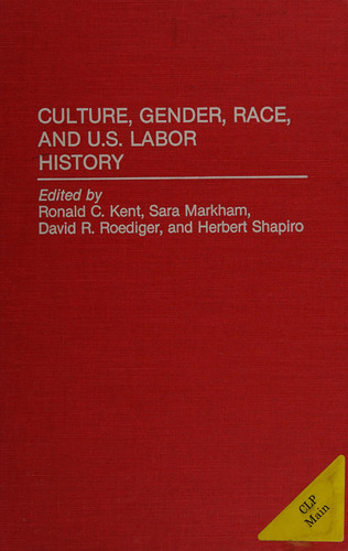 Culture, Gender, Race, and U.S. Labor History (Contributions in Labor Studies)