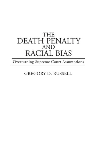 The Death Penalty and Racial Bias: Overturning Supreme Court Assumptions (Contributions in Legal Studies)