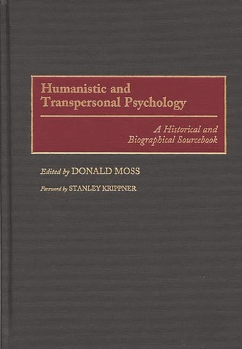 Humanistic and Transpersonal Psychology A Historical and Biographical Sourcebook
