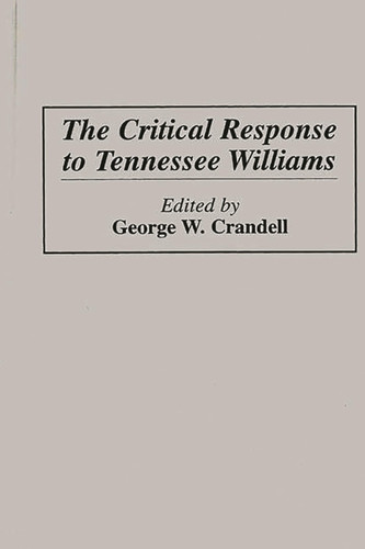 The Critical Response to Tennessee Williams (Critical Responses in Arts and Letters)