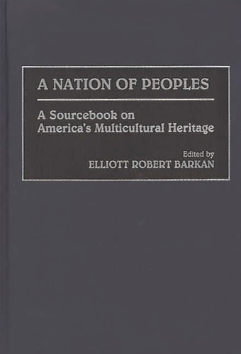 A Nation of Peoples: A Sourcebook on America's Multicultural Heritage