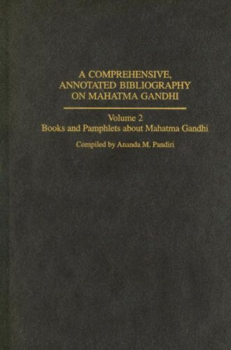 A Comprehensive, Annotated Bibliography on Mahatma Gandhi Volume Two, Books and Pamphlets about Mahatma Gandhi
