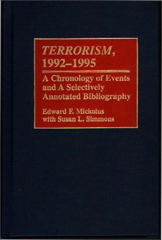 Terrorism, 1992-1995: A Chronology of Events and A Selectively Annotated Bibliography (Bibliographies and Indexes in Military Studies)