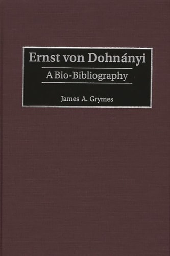 Ernst Von Dohnányi A Bio-Bibliography