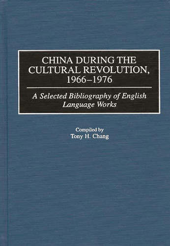 China During the Cultural Revolution, 1966-1976 A Selected Bibliography of English Language Works