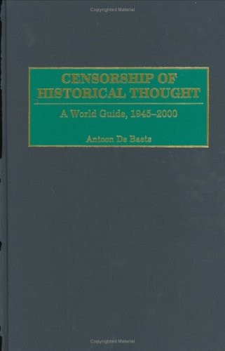 Censorship of Historical Thought A World Guide, 1945-2000