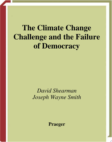 The Climate Change Challenge and the Failure of Democracy