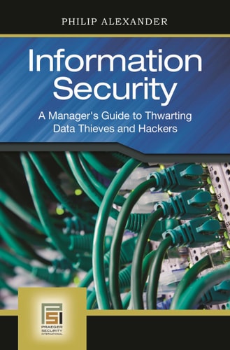 Information Security A Manager's Guide to Thwarting Data Thieves and Hackers