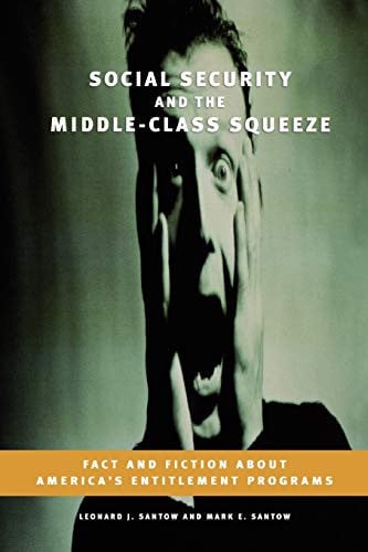 Social Security and the Middle-Class Squeeze Fact and Fiction about America's Entitlement Programs