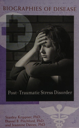 Post-traumatic Stress Disorder (Biographies of Disease)