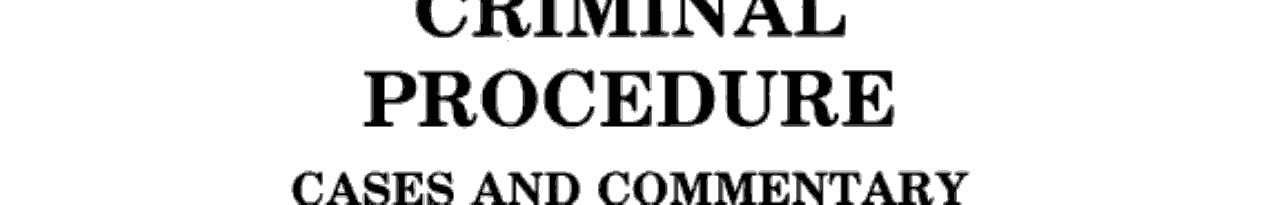 American criminal procedure cases and commentary