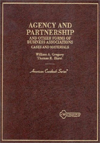 Cases and Materials on Agency and Partnership and Other Forms of Business Associations (American Casebook Series)