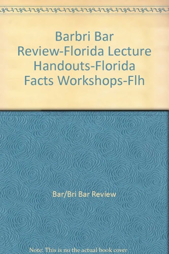 Barbri Bar Review-Florida Lecture Handouts-Florida Facts Workshops-Flh