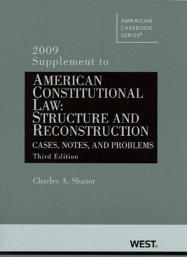 American Constitutional Law Structure and Reconstruction, Cases, Notes and Problems, 3d, 2009 Supplement