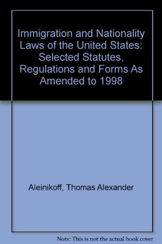 Immigration and Nationality Laws of the United States, Selected Statutes, Regulations and Forms, 1998