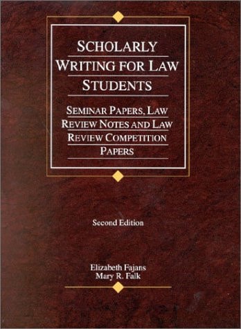 Scholarly Writing for Law Students Seminar Papers, Law Review Notes, and Law Review Competition Papers