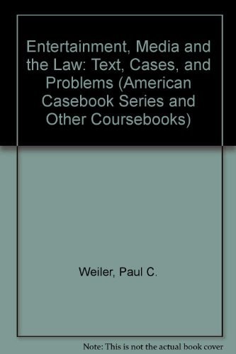 Entertainment, Media and the Law: Text, Cases, and Problems (American Casebook Series and Other Coursebooks)