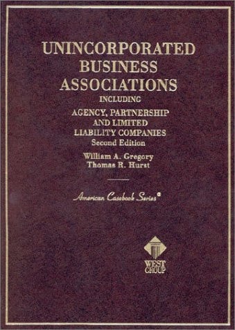 Gregory's Cases and Materials on Unincorporated Business Associations Including Agency and Partnership, 2d (American Casebook Series®)