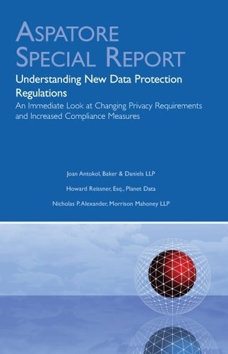 Understanding New Data Protection Regulations An Immediate Look at Changing Privacy Requirements and Increased Compliance Measures